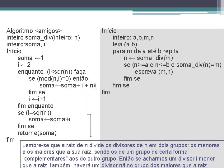 Algoritmo <amigos> Início inteiro soma_div(inteiro: n) inteiro: a, b, m, n inteiro: soma, i