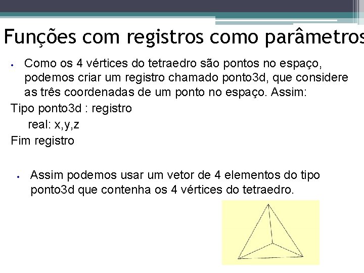 Funções com registros como parâmetros Como os 4 vértices do tetraedro são pontos no