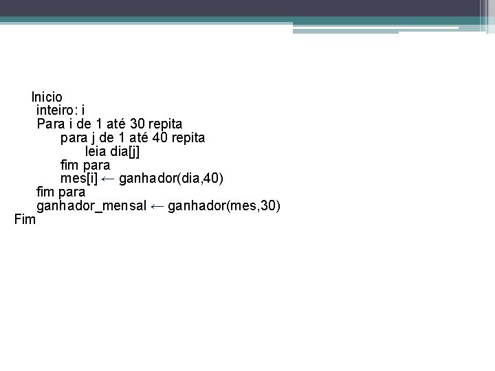Inicio inteiro: i Para i de 1 até 30 repita para j de 1
