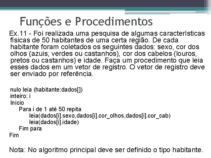 Funções e Procedimentos Ex. 11 - Foi realizada uma pesquisa de algumas características físicas