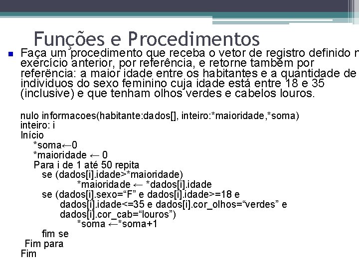 Funções e Procedimentos Faça um procedimento que receba o vetor de registro definido n