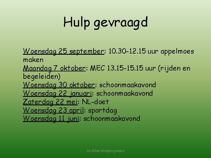 Hulp gevraagd Woensdag 25 september: 10. 30 -12. 15 uur appelmoes maken Maandag 7