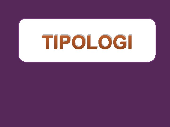 TIPOLOGI 