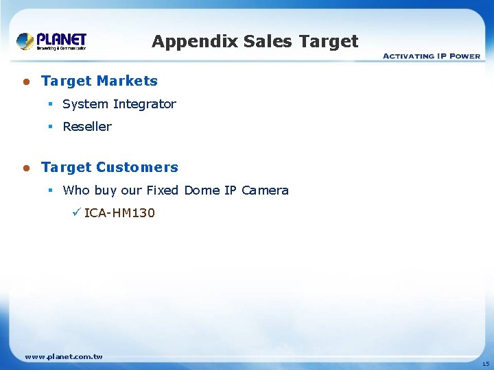 Appendix Sales Target l Target Markets § System Integrator § Reseller l Target Customers