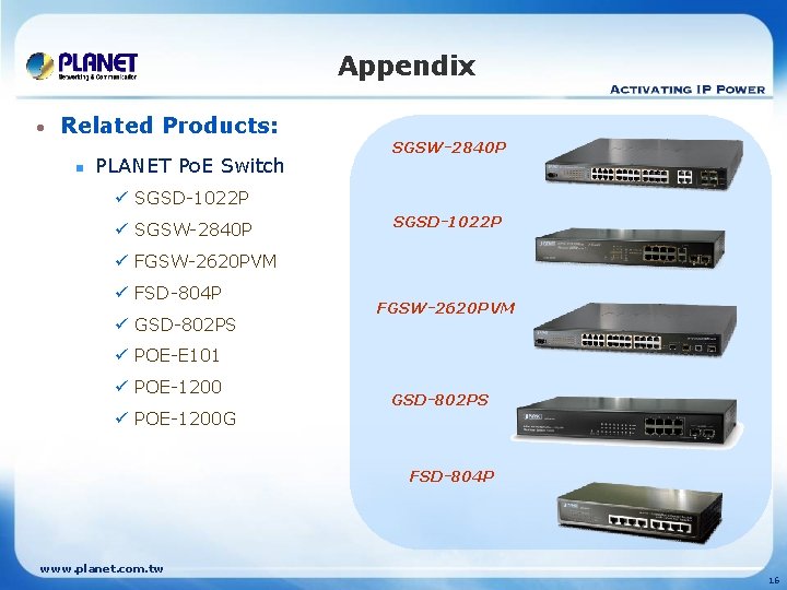 Appendix • Related Products: n PLANET Po. E Switch SGSW-2840 P ü SGSD-1022 P