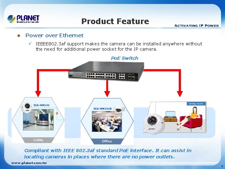 Product Feature l Power over Ethernet ü IEEEE 802. 3 af support makes the