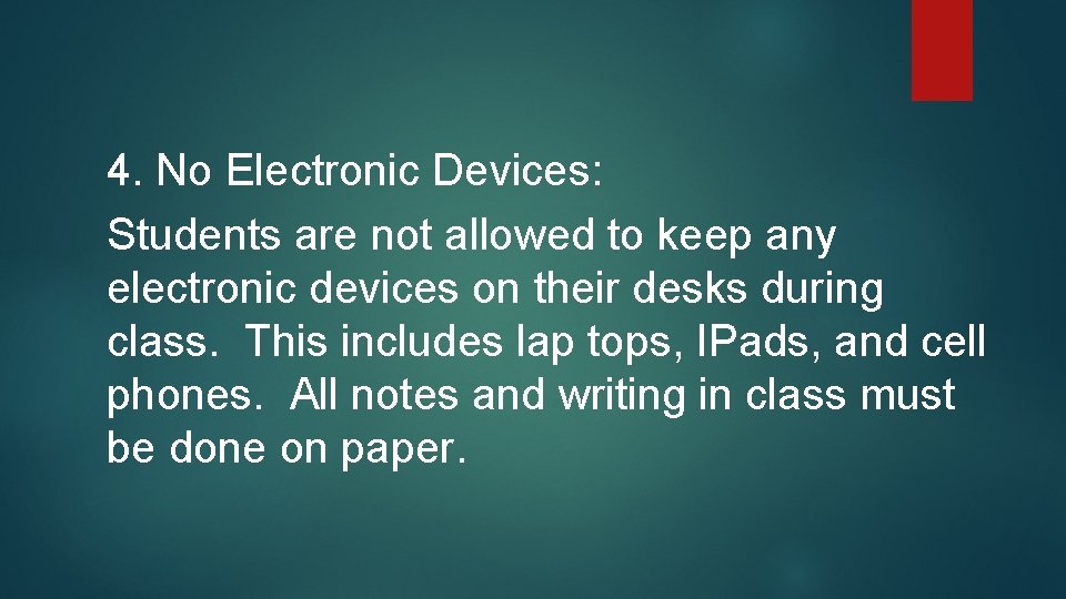 4. No Electronic Devices: Students are not allowed to keep any electronic devices on