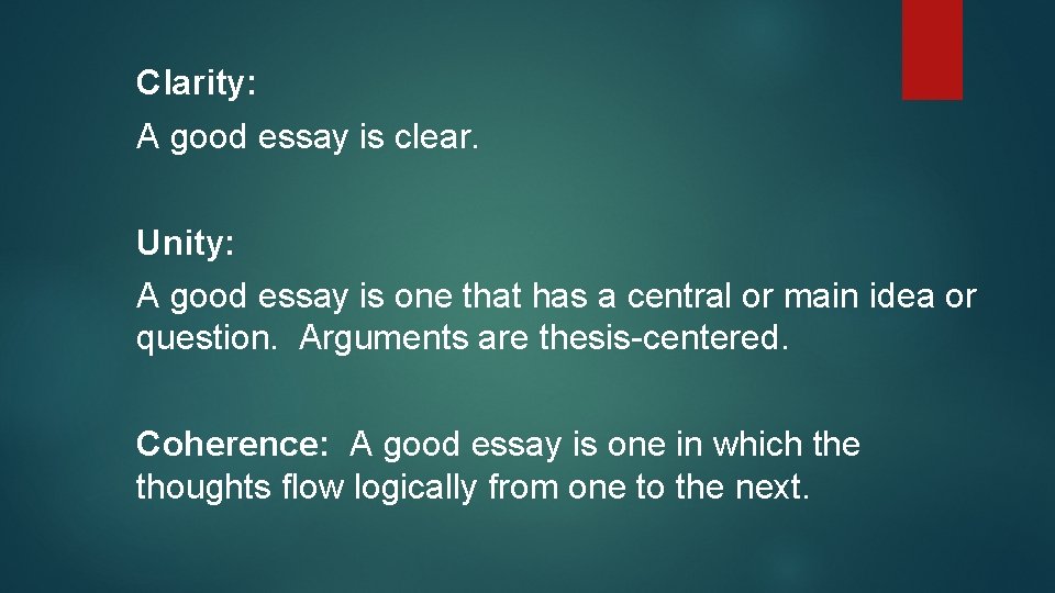 Clarity: A good essay is clear. Unity: A good essay is one that has