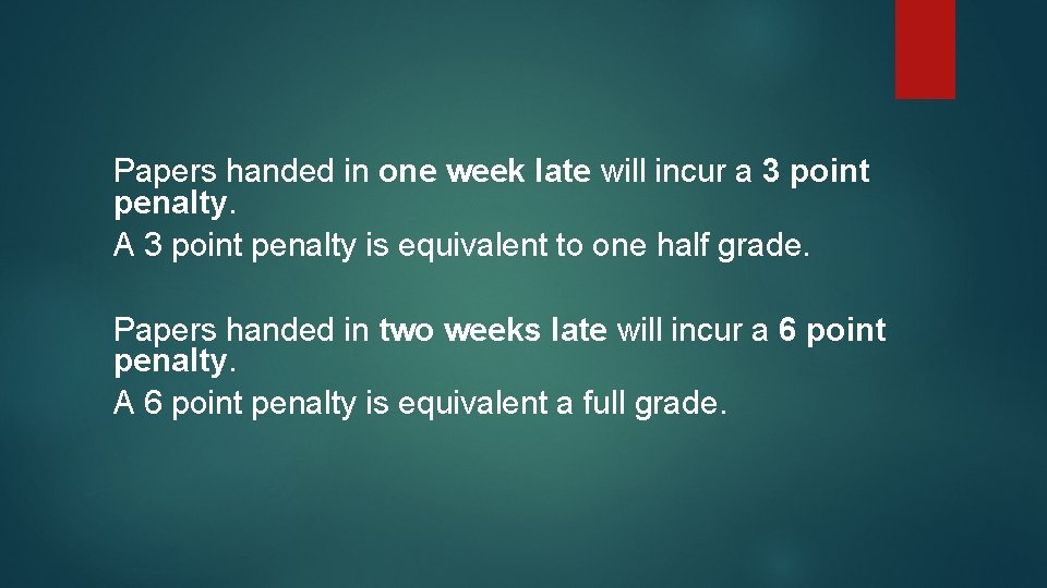 Papers handed in one week late will incur a 3 point penalty. A 3