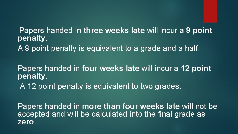  Papers handed in three weeks late will incur a 9 point penalty. A