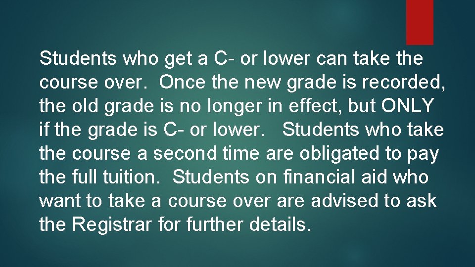 Students who get a C- or lower can take the course over. Once the