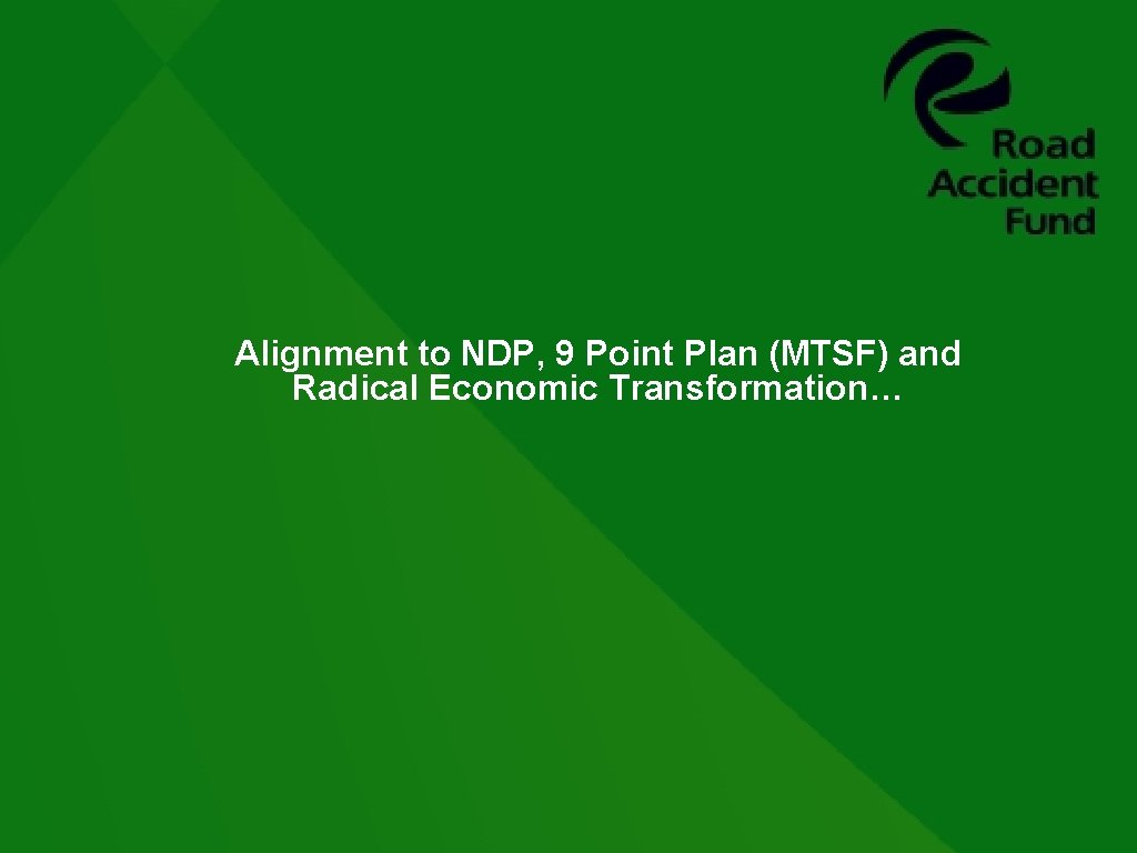 Alignment to NDP, 9 Point Plan (MTSF) and Radical Economic Transformation… 