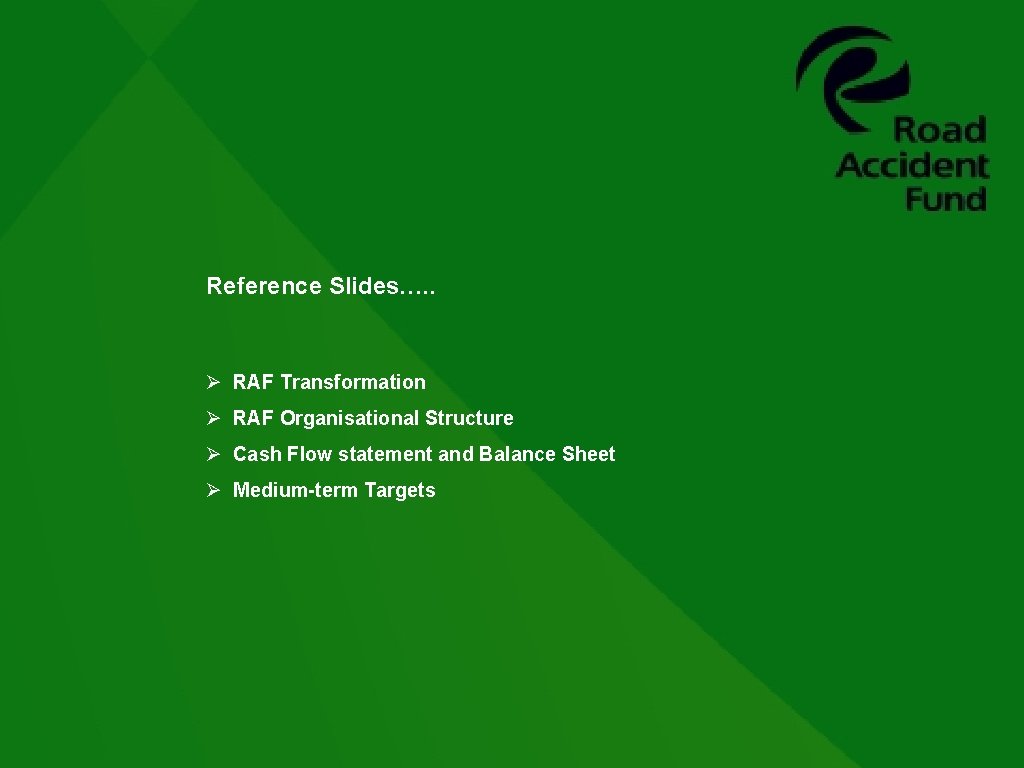 Reference Slides…. . Ø RAF Transformation Ø RAF Organisational Structure Ø Cash Flow statement