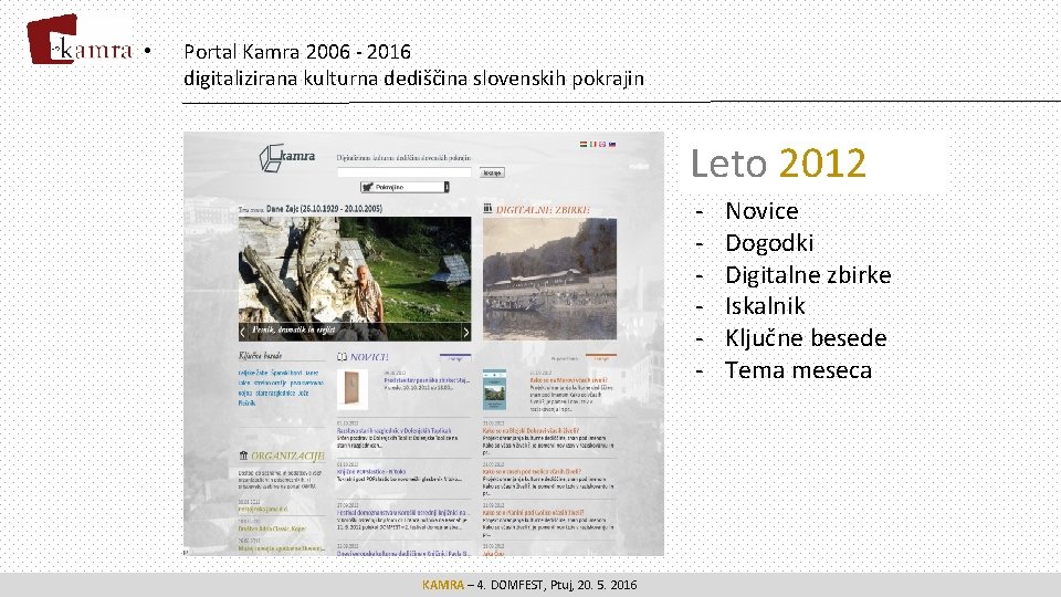  • Portal Kamra 2006 - 2016 digitalizirana kulturna dediščina slovenskih pokrajin Leto 2012
