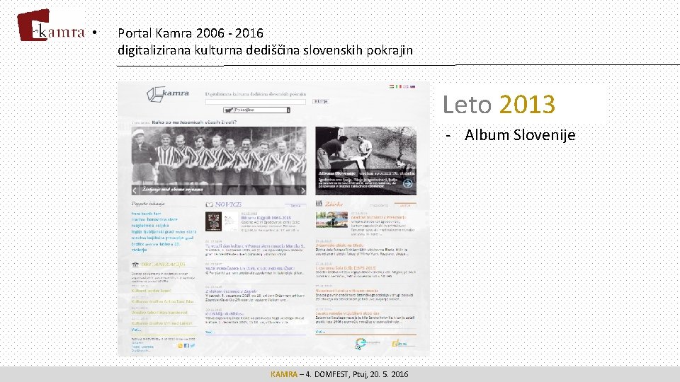  • Portal Kamra 2006 - 2016 digitalizirana kulturna dediščina slovenskih pokrajin Leto 2013