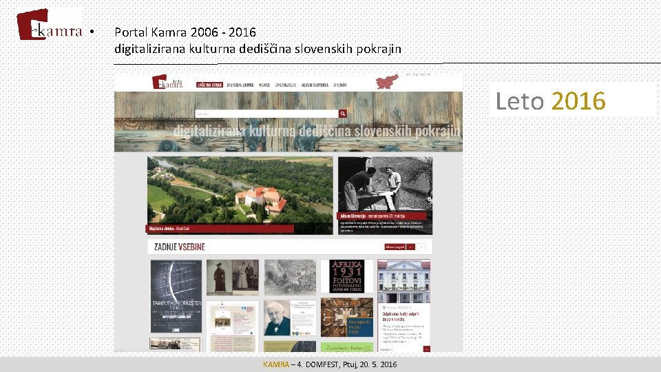  • Portal Kamra 2006 - 2016 digitalizirana kulturna dediščina slovenskih pokrajin Leto 2016