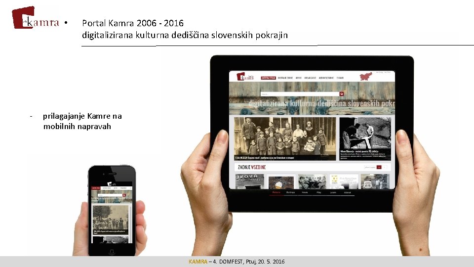  • - Portal Kamra 2006 - 2016 digitalizirana kulturna dediščina slovenskih pokrajin prilagajanje