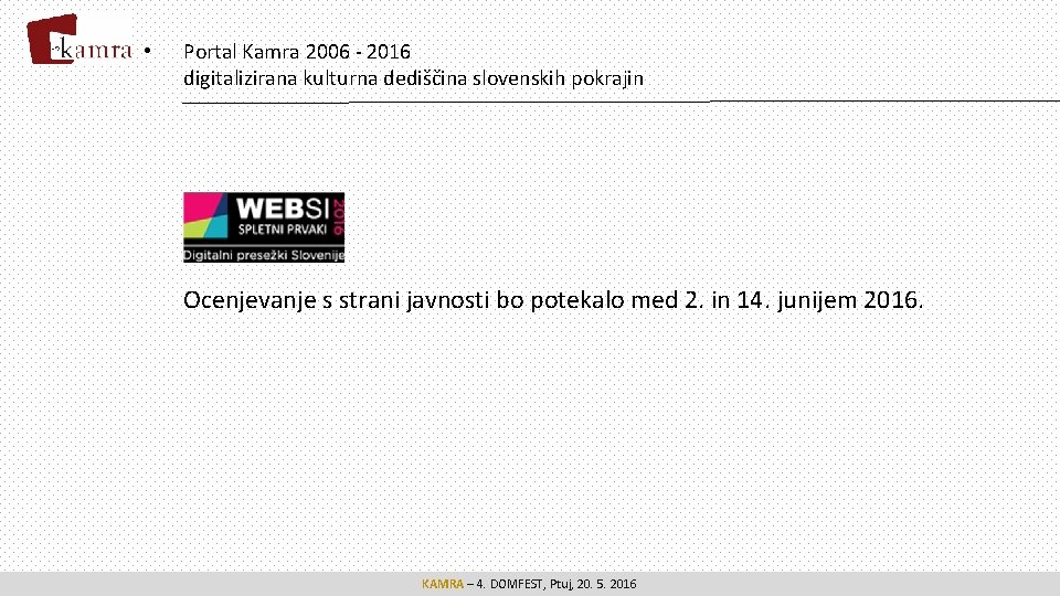  • Portal Kamra 2006 - 2016 digitalizirana kulturna dediščina slovenskih pokrajin Ocenjevanje s