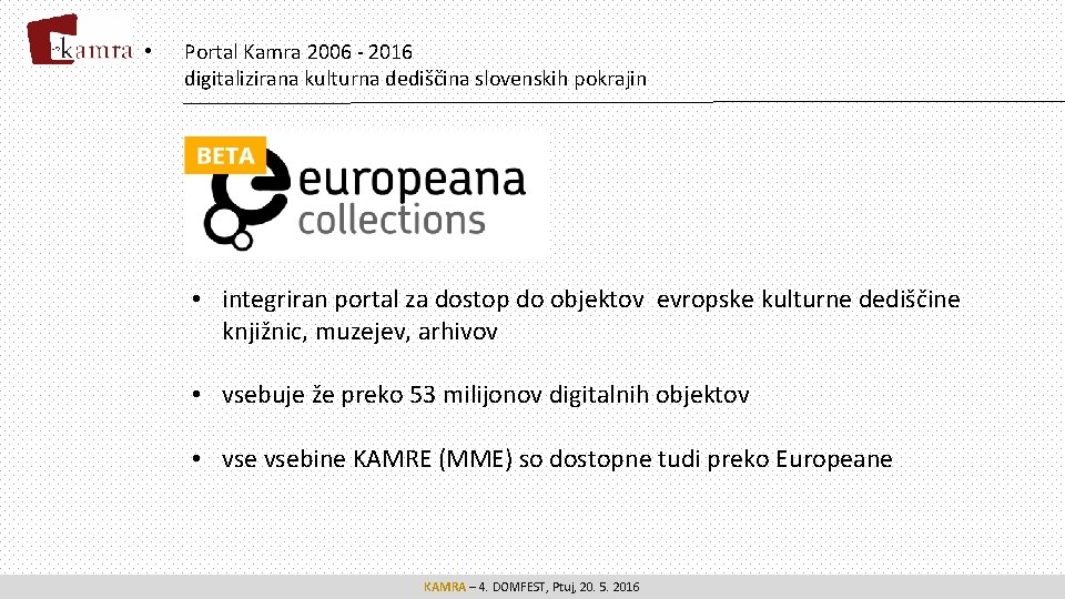 • Portal Kamra 2006 - 2016 digitalizirana kulturna dediščina slovenskih pokrajin • integriran