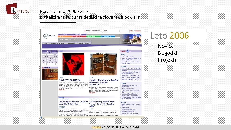  • Portal Kamra 2006 - 2016 digitalizirana kulturna dediščina slovenskih pokrajin Leto 2006