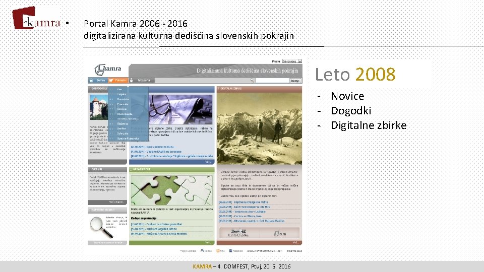  • Portal Kamra 2006 - 2016 digitalizirana kulturna dediščina slovenskih pokrajin Leto 2008
