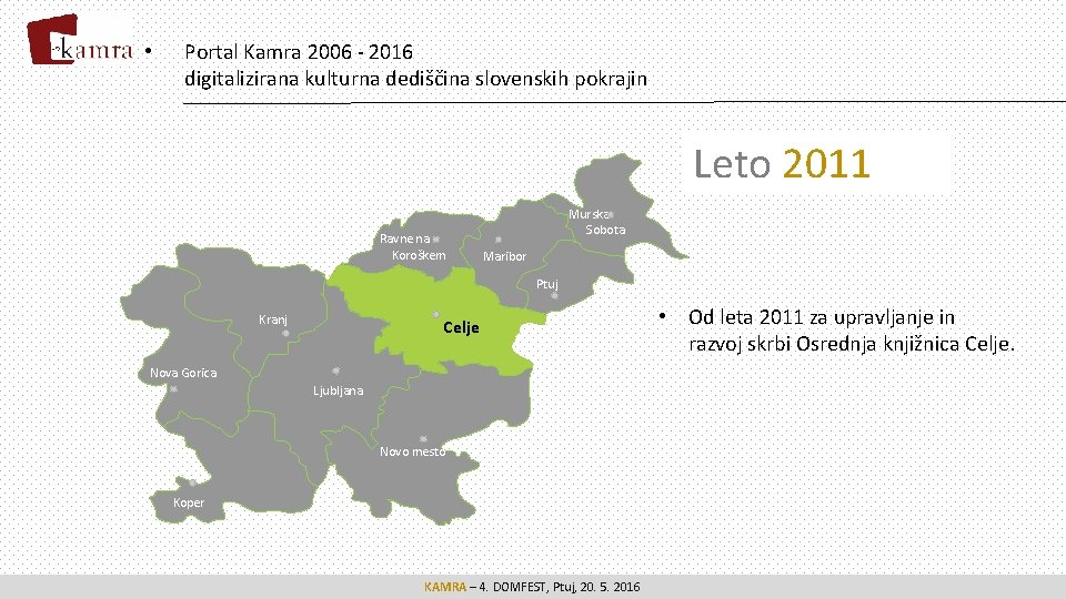  • Portal Kamra 2006 - 2016 digitalizirana kulturna dediščina slovenskih pokrajin Ravne na