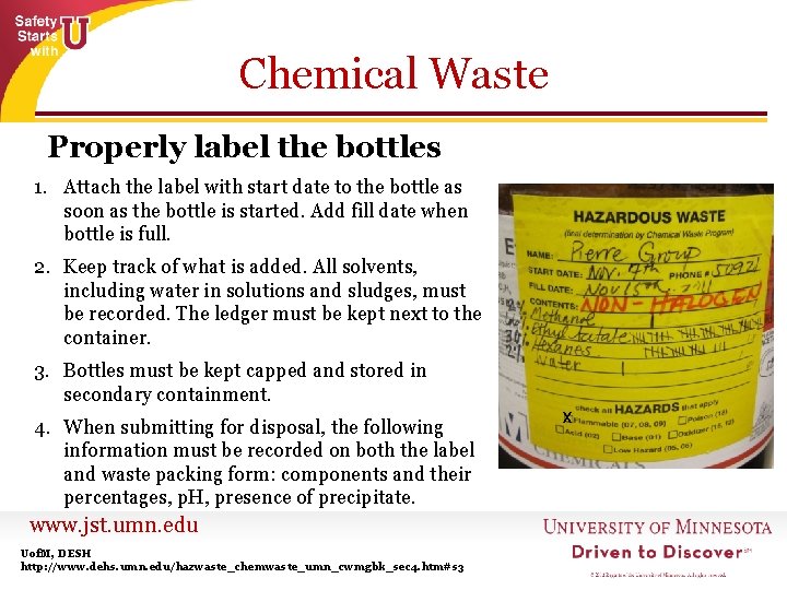Chemical Waste Properly label the bottles 1. Attach the label with start date to Chemical Waste Properly label the bottles 1. Attach the label with start date to