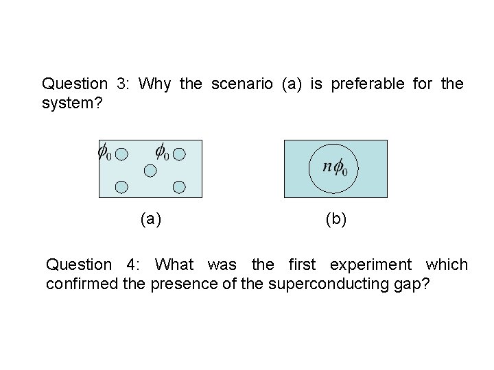 Question 3: Why the scenario (a) is preferable for the system? (a) (b) Question