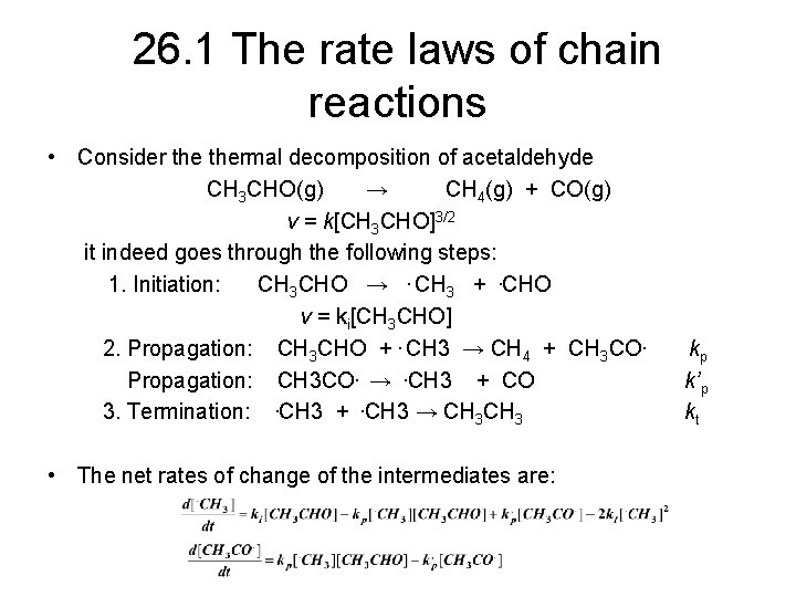 26. 1 The rate laws of chain reactions • Consider thermal decomposition of acetaldehyde