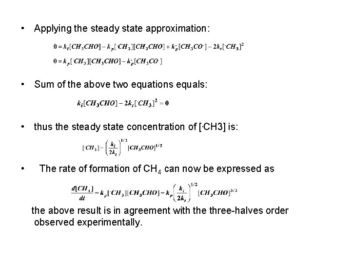  • Applying the steady state approximation: • Sum of the above two equations