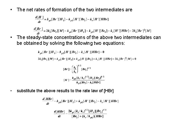  • The net rates of formation of the two intermediates are • The