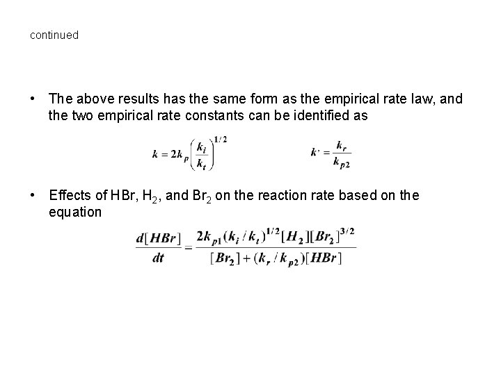 continued • The above results has the same form as the empirical rate law,