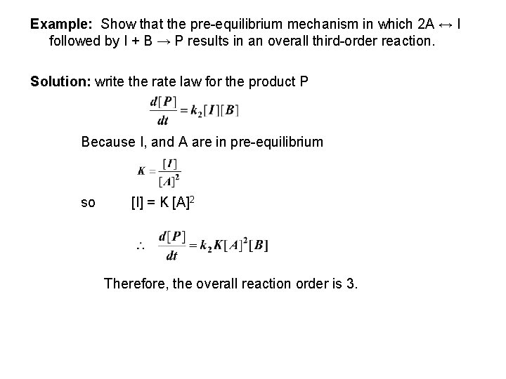 Example: Show that the pre-equilibrium mechanism in which 2 A ↔ I followed by