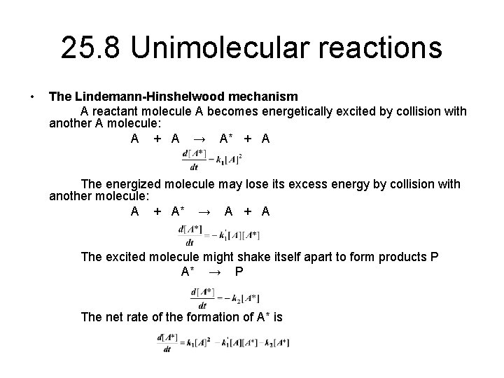 25. 8 Unimolecular reactions • The Lindemann-Hinshelwood mechanism A reactant molecule A becomes energetically