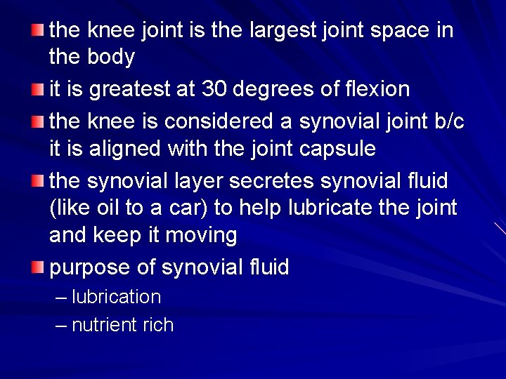 the knee joint is the largest joint space in the body it is greatest