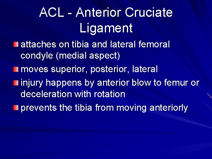 ACL - Anterior Cruciate Ligament attaches on tibia and lateral femoral condyle (medial aspect)