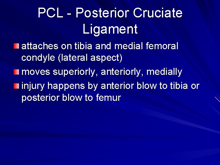 PCL - Posterior Cruciate Ligament attaches on tibia and medial femoral condyle (lateral aspect)