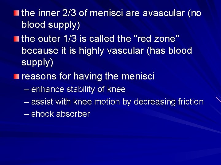 the inner 2/3 of menisci are avascular (no blood supply) the outer 1/3 is