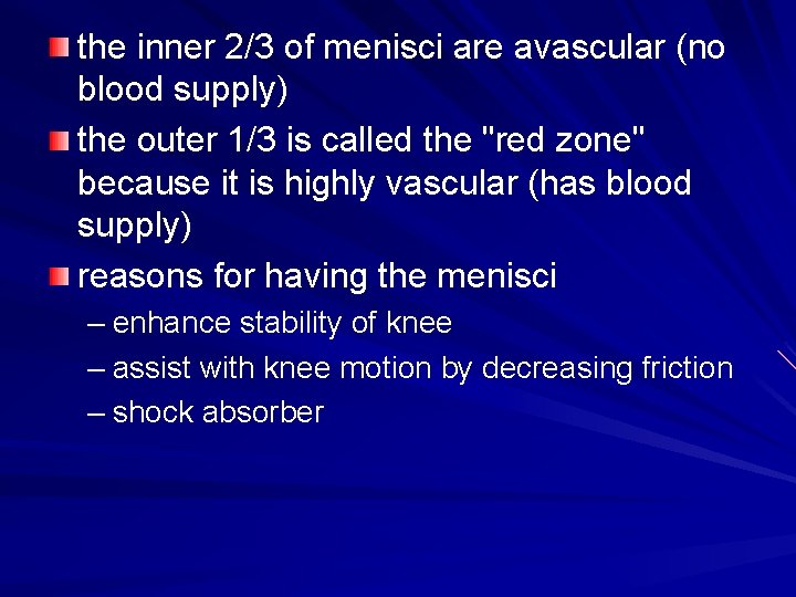 the inner 2/3 of menisci are avascular (no blood supply) the outer 1/3 is