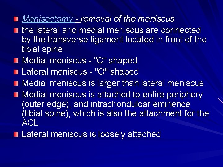 Menisectomy - removal of the meniscus the lateral and medial meniscus are connected by