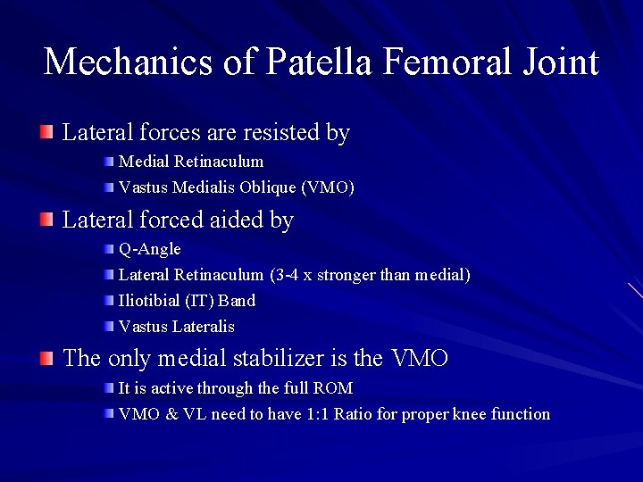 Mechanics of Patella Femoral Joint Lateral forces are resisted by Medial Retinaculum Vastus Medialis