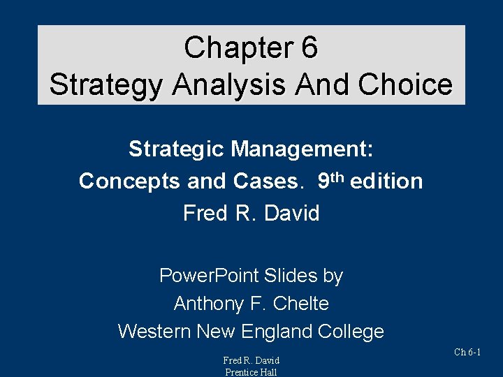 Chapter 6 Strategy Analysis And Choice Strategic Management: Concepts and Cases. 9 th edition