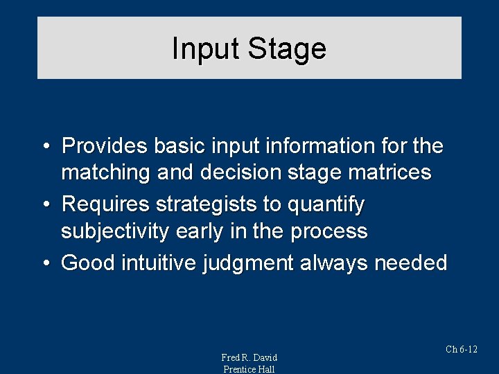 Input Stage • Provides basic input information for the matching and decision stage matrices
