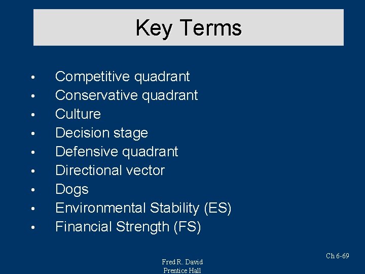 Key Terms • • • Competitive quadrant Conservative quadrant Culture Decision stage Defensive quadrant