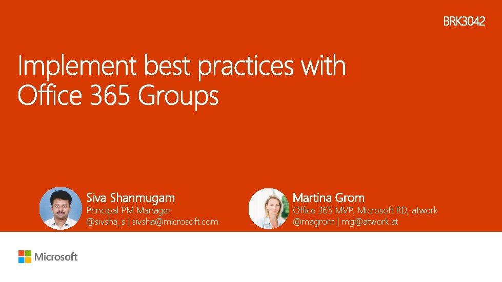 Siva Shanmugam Principal PM Manager @sivsha_s | sivsha@microsoft. com Martina Grom Office 365 MVP,