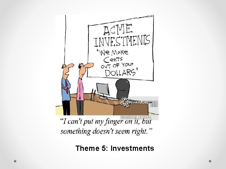 Theme 5: Investments 