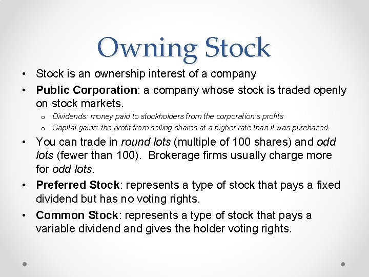 Owning Stock • Stock is an ownership interest of a company • Public Corporation:
