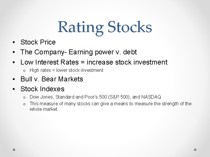 Rating Stocks • Stock Price • The Company- Earning power v. debt • Low