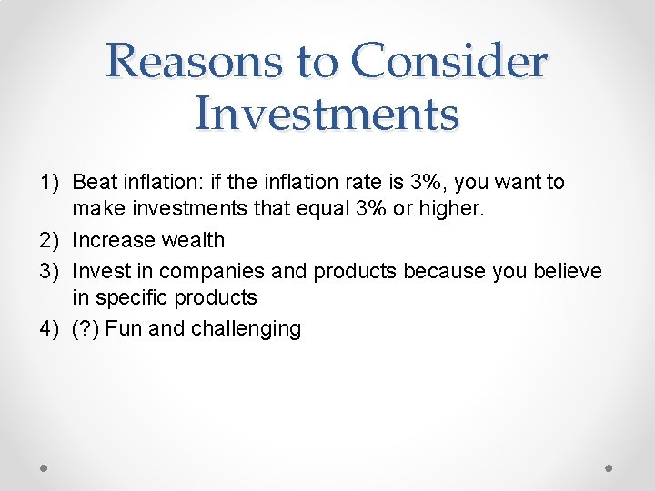 Reasons to Consider Investments 1) Beat inflation: if the inflation rate is 3%, you