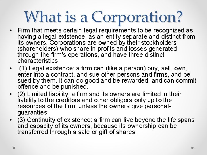 What is a Corporation? • Firm that meets certain legal requirements to be recognized